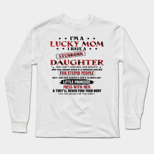 I'm A Lucky Mom I Have A Stubborn Daughter Mother's Day Long Sleeve T-Shirt